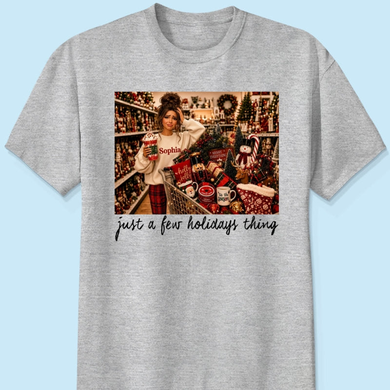 Just A Few Holiday Things Custom Portrait from Photo - Personalized Shirt