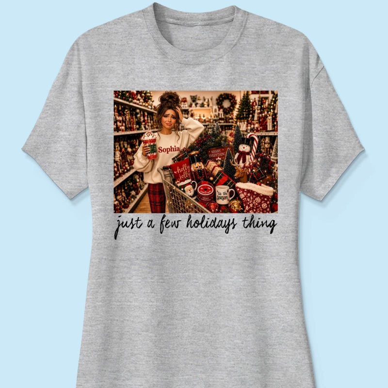 Just A Few Holiday Things Custom Portrait from Photo - Personalized Shirt