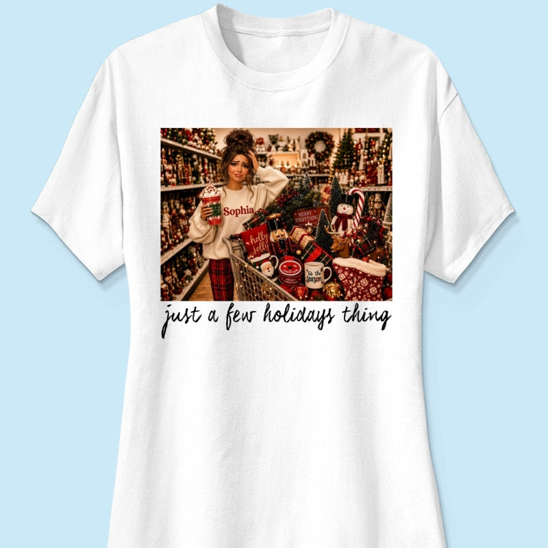 Just A Few Holiday Things Custom Portrait from Photo - Personalized Shirt