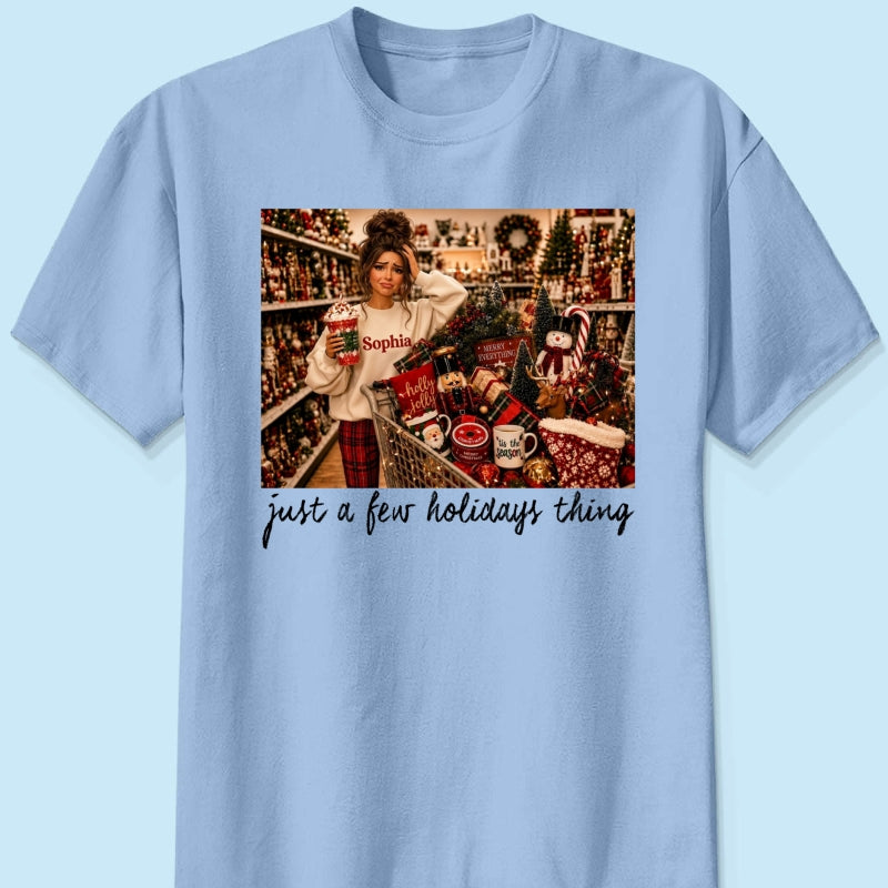 Just A Few Holiday Things Custom Portrait from Photo - Personalized Shirt
