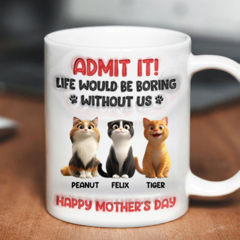 Admit It Life Would Be Boring Without Us, Funny Cartoon Cat Personalized Mug, Gift for Cat Mom, Cat Dad