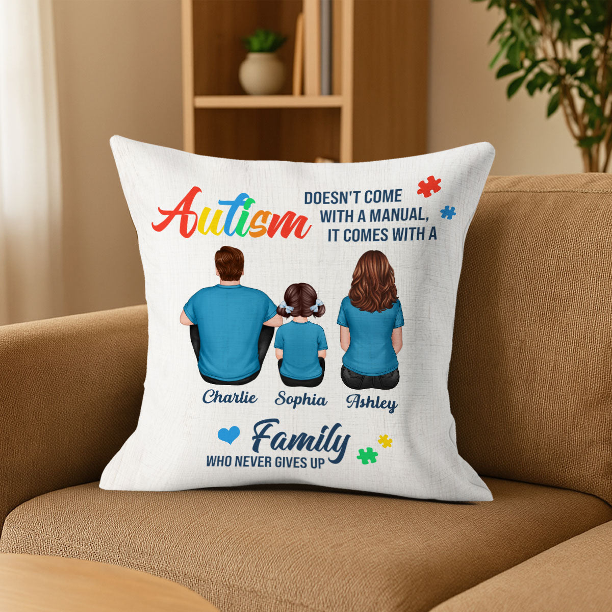 Autism Comes With A Family Never Give Up Family Back View Personalized Pillow