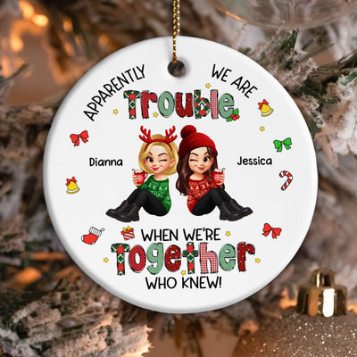 Christmas Besties Apparently We're Trouble When We're Together - Personalized Ceramic Ornament