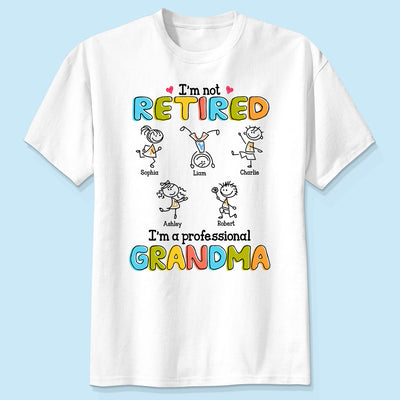 I'm Not Retired I'm A Professional Grandma Stick Grandma Grandkids Personalized Shirt