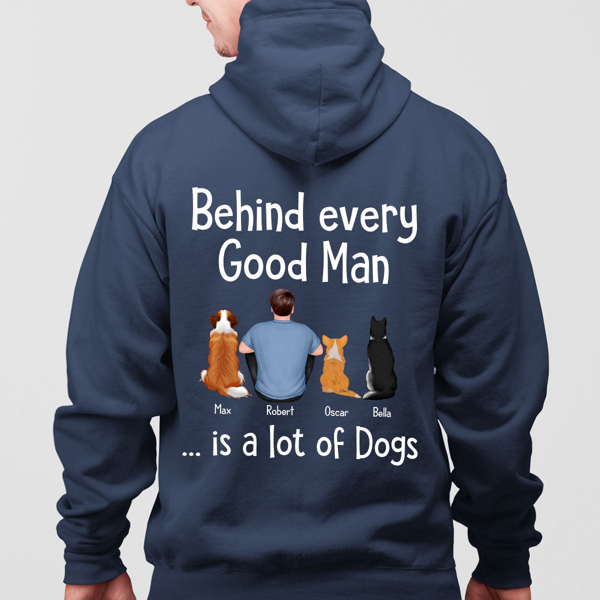 Behind Every Great Man Is Dog Sitting Man & Dogs Personalized Shirt [Print On The Back]