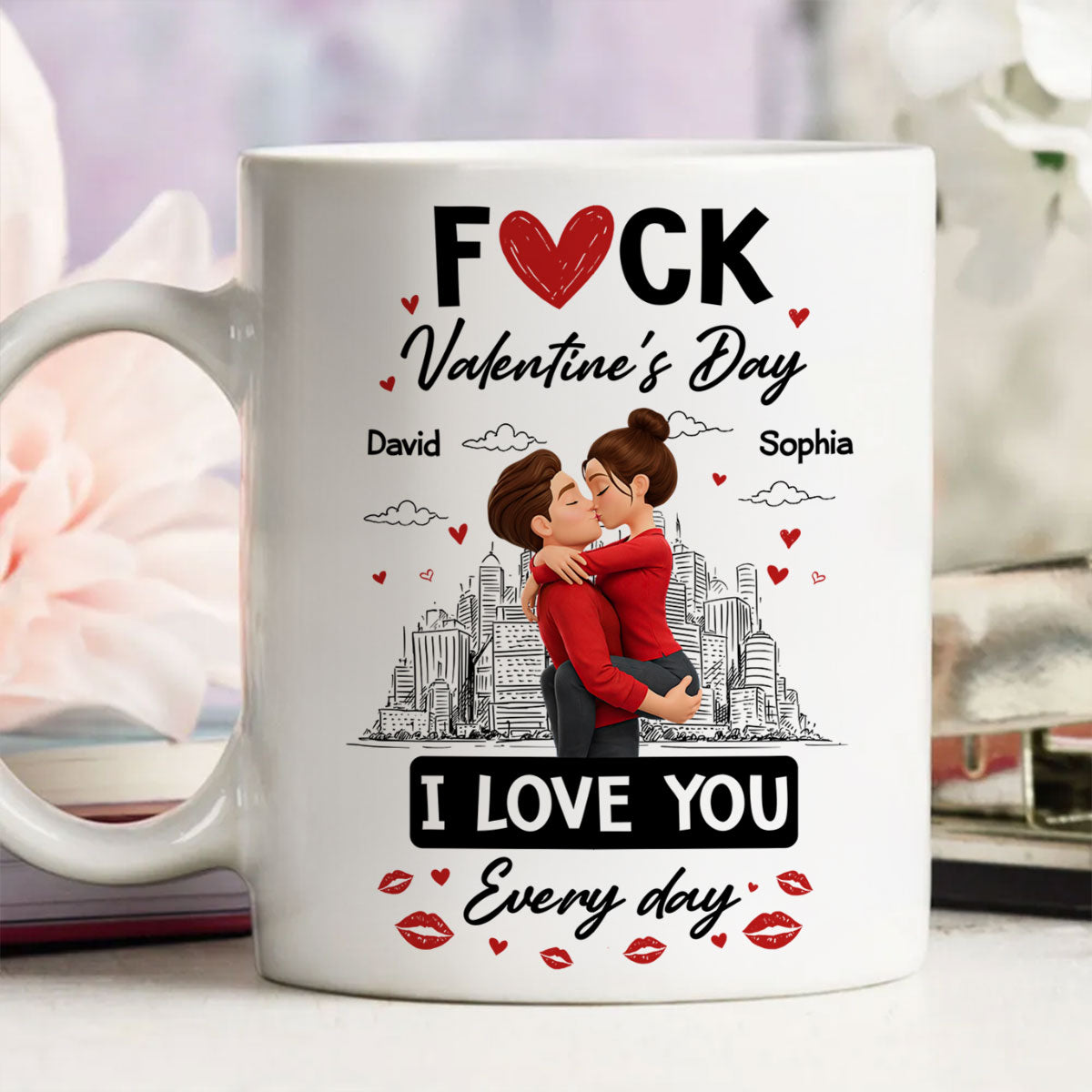 F*ck Valentine's Day I Love You Everyday - Personalized Mug - Funny Valentine's Day Gift for Her, for Him