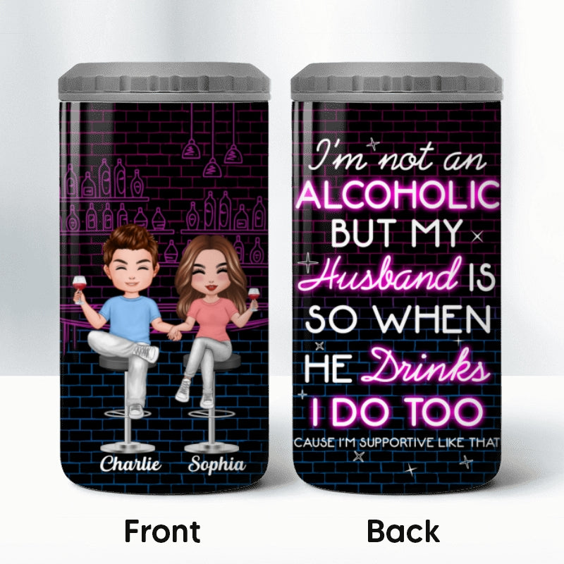 I‘m Not An Alcoholic Funny Drinking Couple Multi Use Tumbler - Personalized 4 In 1 Can Cooler -  Day’s Gift For Him For Her