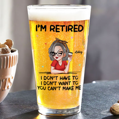 I'm Retired You Can’t Make Me Personalized Beer Glass, Retirement Gift