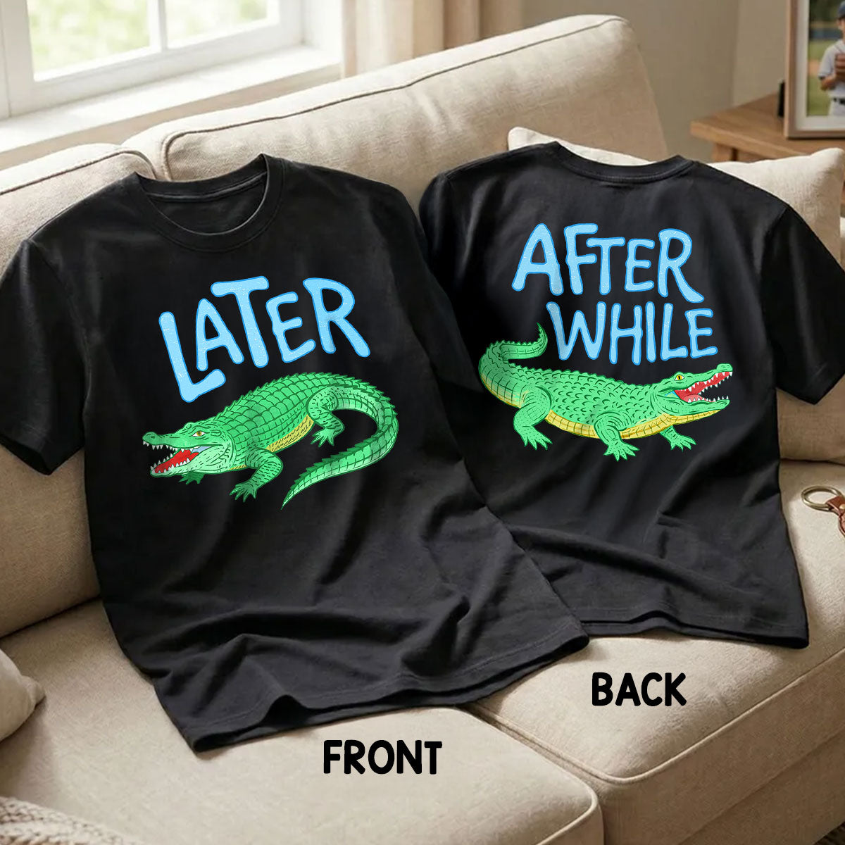 Trending Viral Funny Later Alligator After While Crocodile Double-Sided Shirt - Funny Mother's Day Gift For Mom, Wife