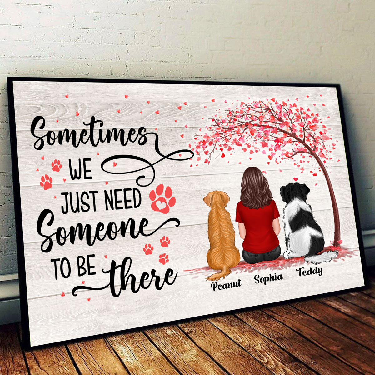 Needs Someone To Be There Dog Mom Dog Dad Personalized Poster