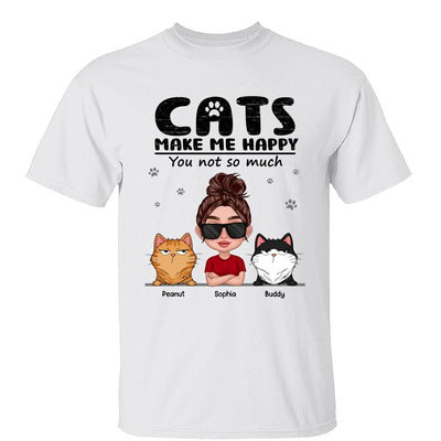 Cat Makes Me Happy You Not So Much Thick Lips Woman & Funny Cat Expression Personalized Shirt