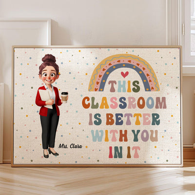 Teacher This Classroom Is Better With You In It Personalized Poster, Boho Classroom Decor