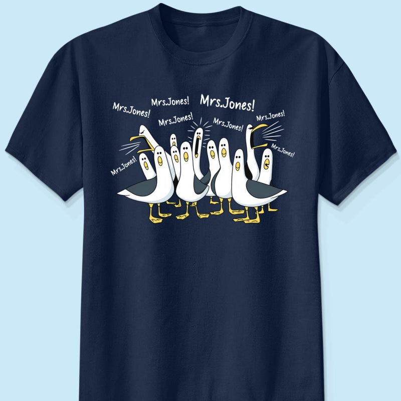 Funny Seagulls Calling Teacher Name - Personalized Shirt - Funny Gift For Teachers, Appreciation Gift