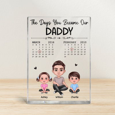 The Days You Became Our Dad Doll Sitting Man & Kids Calendar Personalized Vertical Rectangle Acrylic Block Plaque