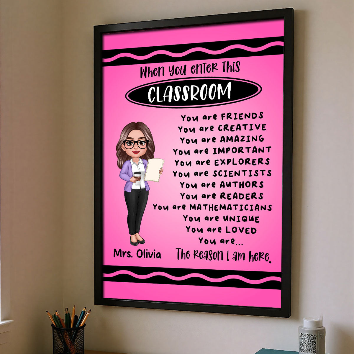Teacher Crayon Pattern When You Enter This Classroom Personalized Poster| Back To School, Motivation Classroom Decoration