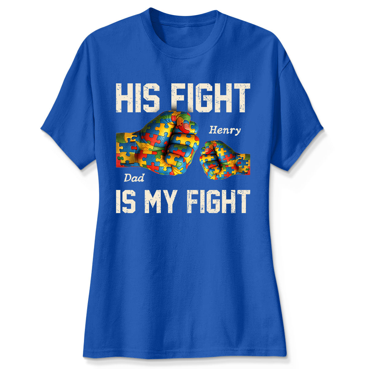 His Fight Is My Fight Autism 3D Effect Fist Bump Awareness Family Personalized Shirt