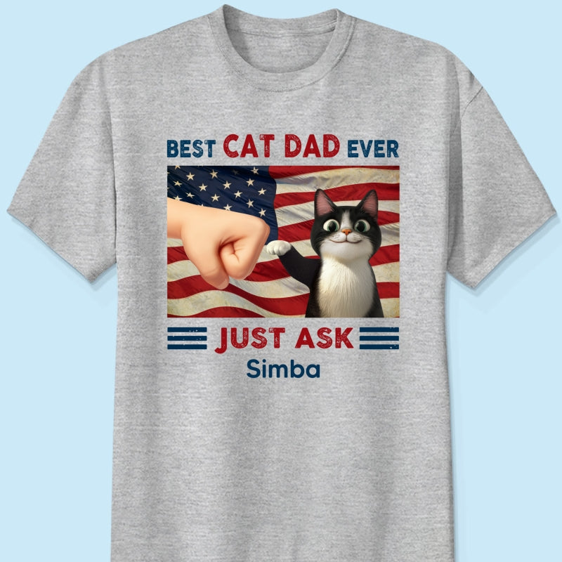 Best Cat Dad Ever Just Ask Nation Flag 4th of July Personalized Shirt