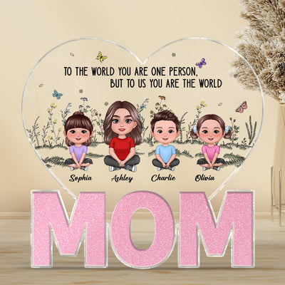 You Are The World MOM Woman & Kids Sitting Crossed Legs Personalized Acrylic Block Plaque, Mother‘s Day Gift For Mom