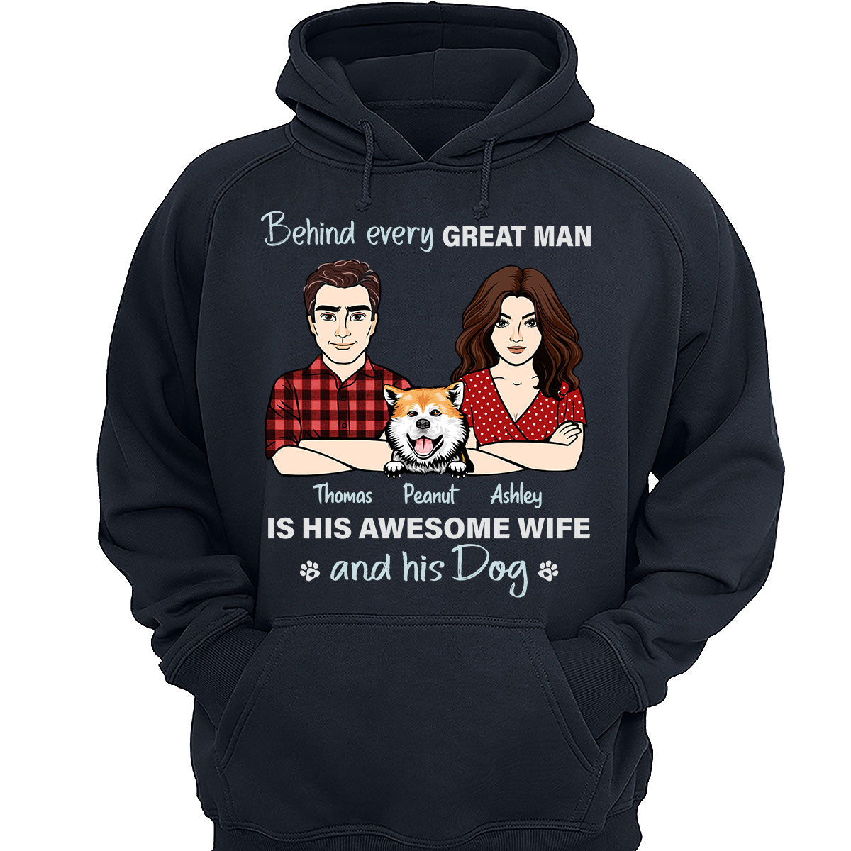 Behind Every Great Man His Wife And His Dog Personalized Shirt