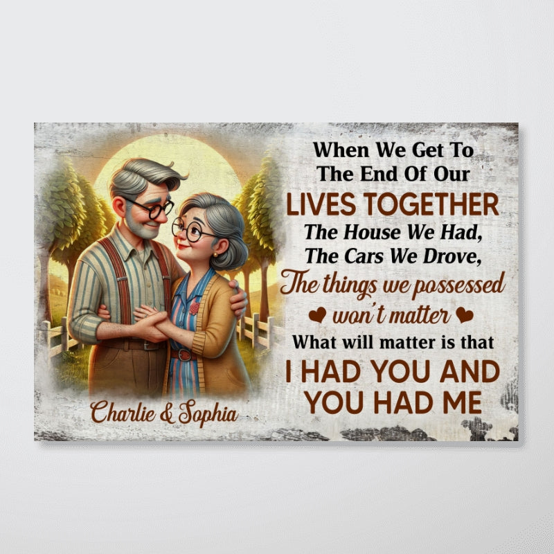 When We Get To The End Of Lives Together Happy Old Couple Personalized Poster, Gift For Him, For Her, Husband, Wife