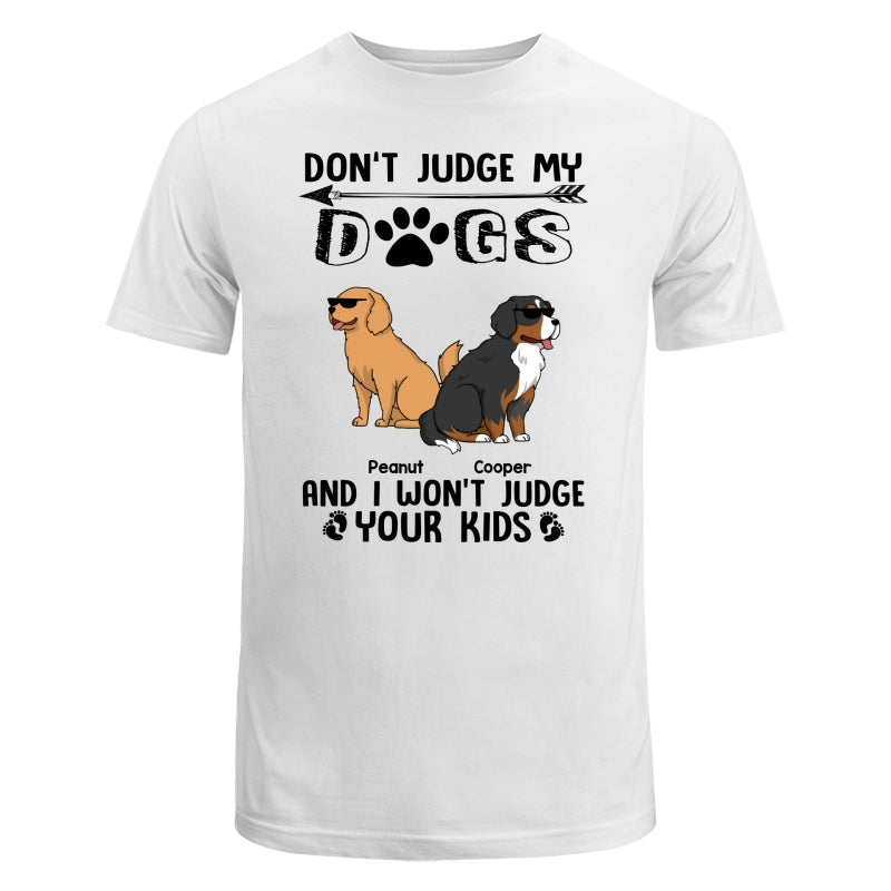 Don‘t Judge My Dog I Won’t Judge Your Kids Funny Dogs Cartoon Personalized Shirt