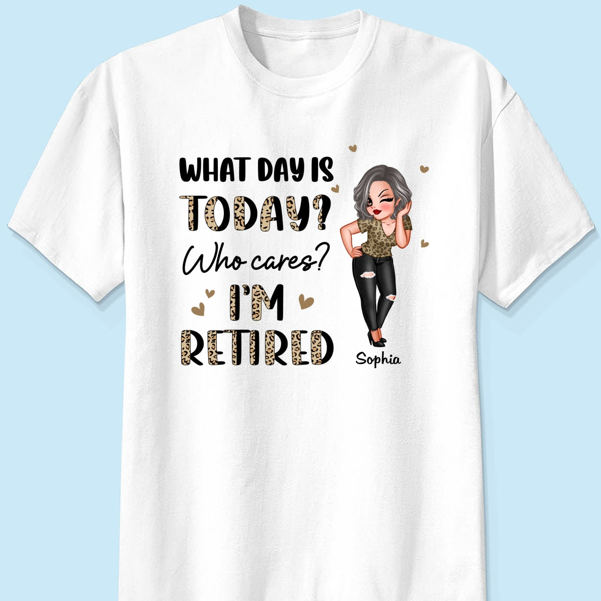 Half Leopard Sassy Woman What Day Is Today I‘m Retired Personalized Shirt