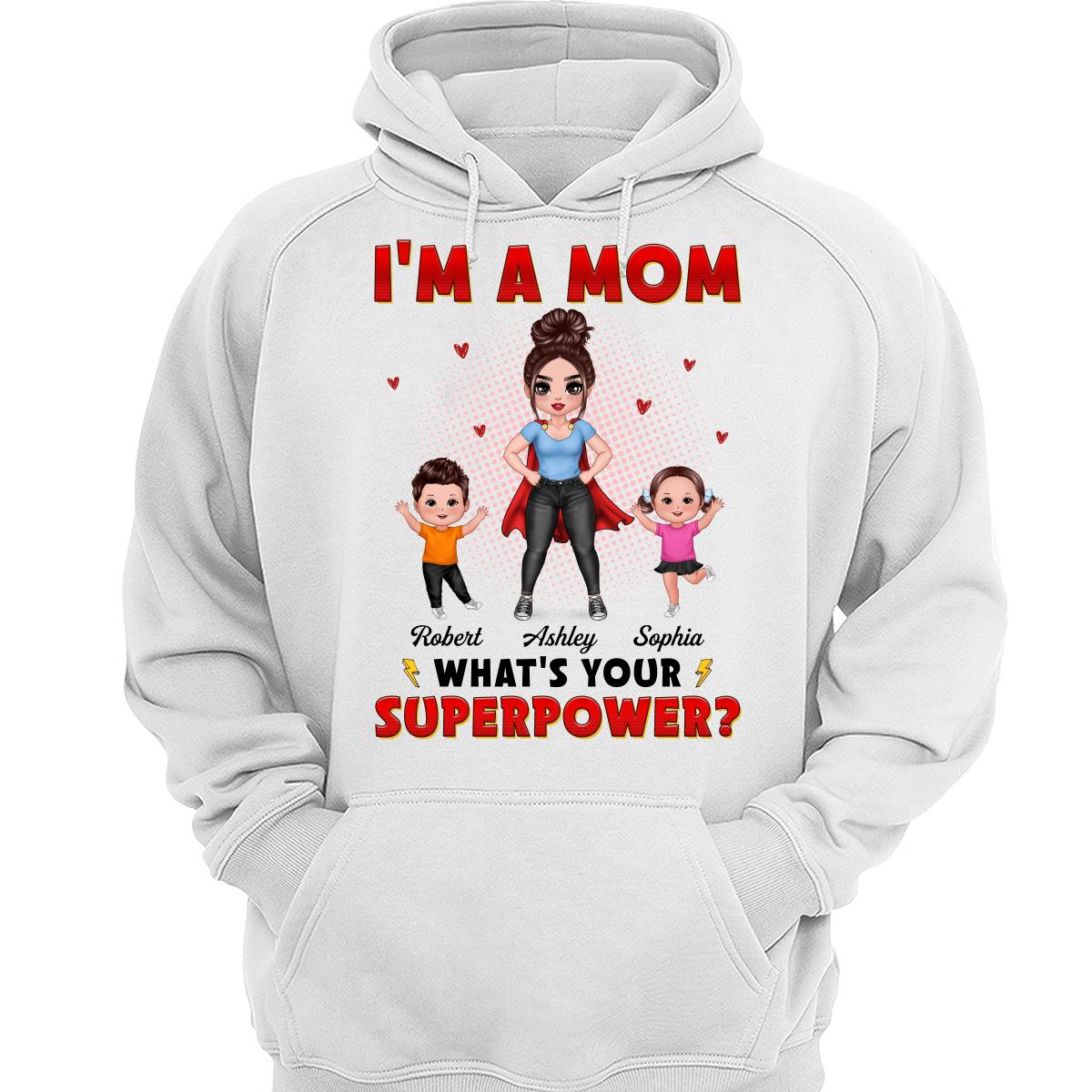 Super Doll Mom And Happy Kids I‘m A Mom What’s Your Superpower Gift For Mom Personalized Shirt