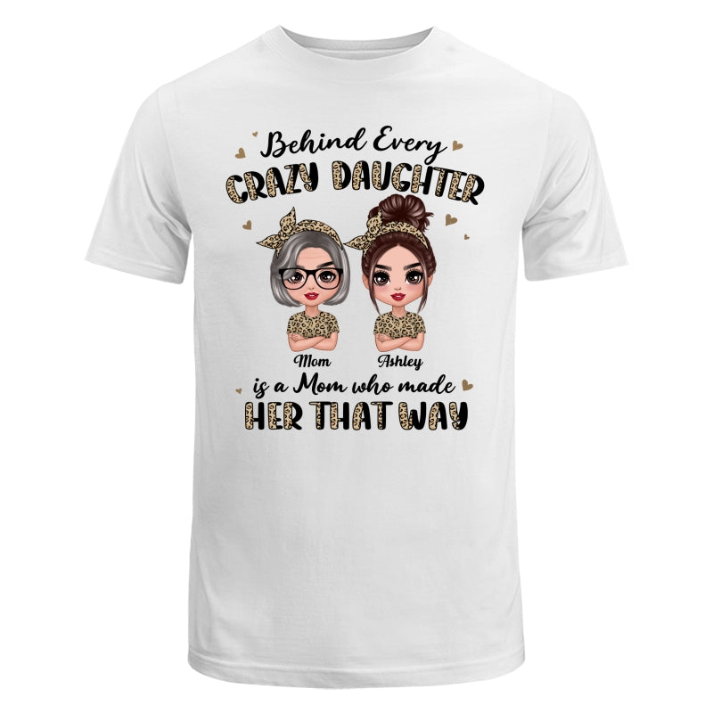 Leopard Behind Every Crazy Daughter Is A Mom Doll Women Personalized Shirt