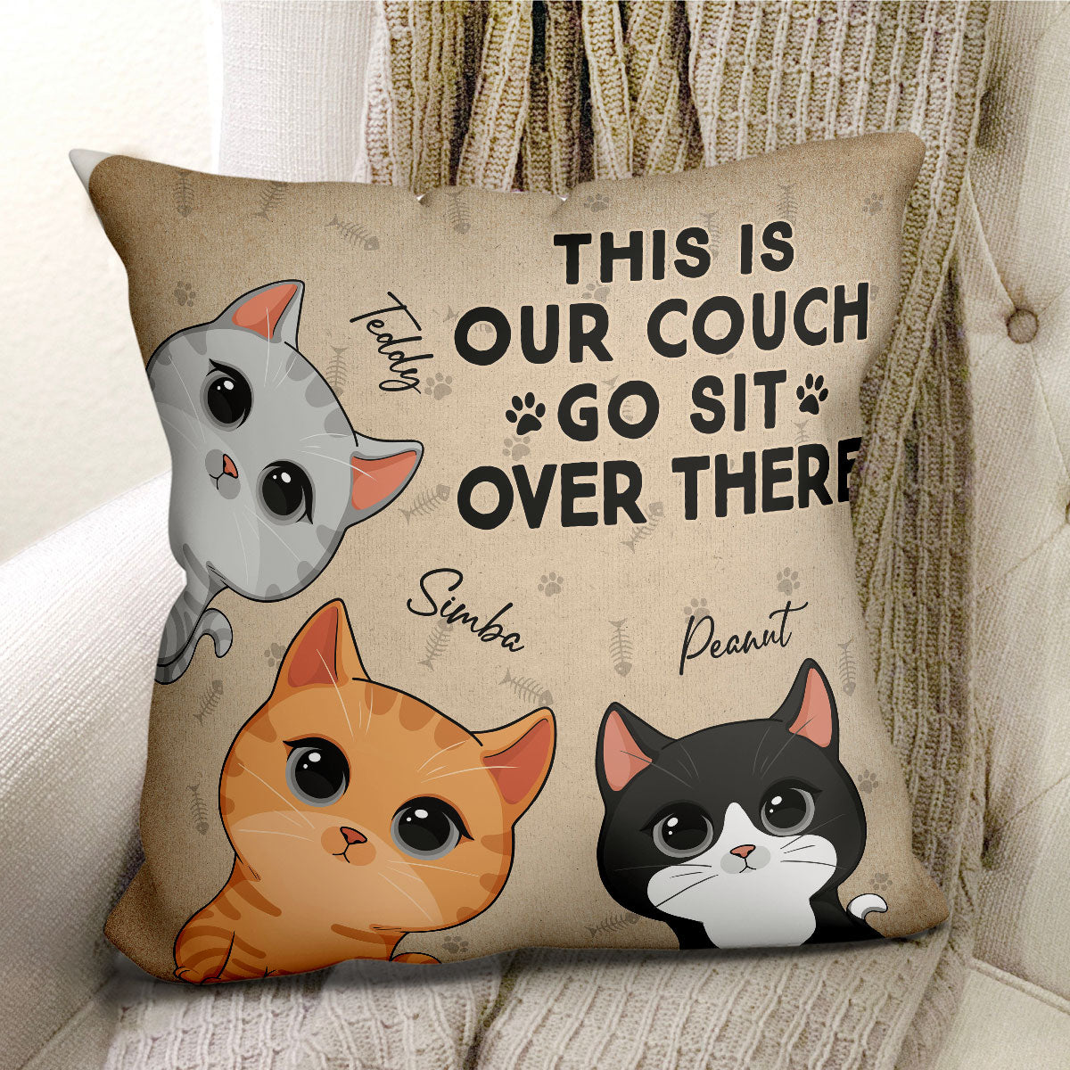 This Is Our Couch Go Sit Over There Funny Cats Expressions Personalized Pillow