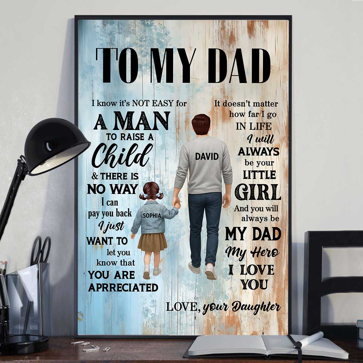 To My Dad I Know It's Not Easy for a Man to Raise a Child Personalized Poster, Father's Day Gift from Son, Daughter