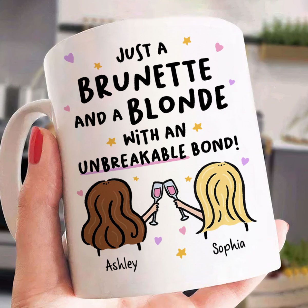 Just a Brunette and a Blonde with an Unbreakable Bond Personalized Mug