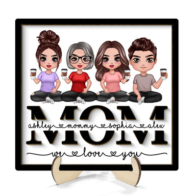 Mom We Love You Doll Sitting On Text Personalized 2-layer Wooden Plaque, Gift For Mom