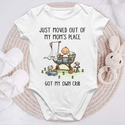 Just Moved Out Of My Mom's Place Got My Own Crib Personalized Baby Onesie Baby Shirt