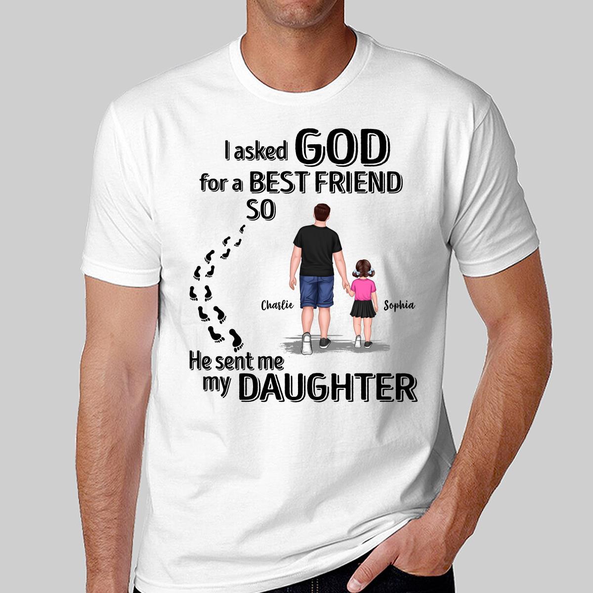Ask God For A Best Friend He Sent My Son Daughter Personalized Shirt