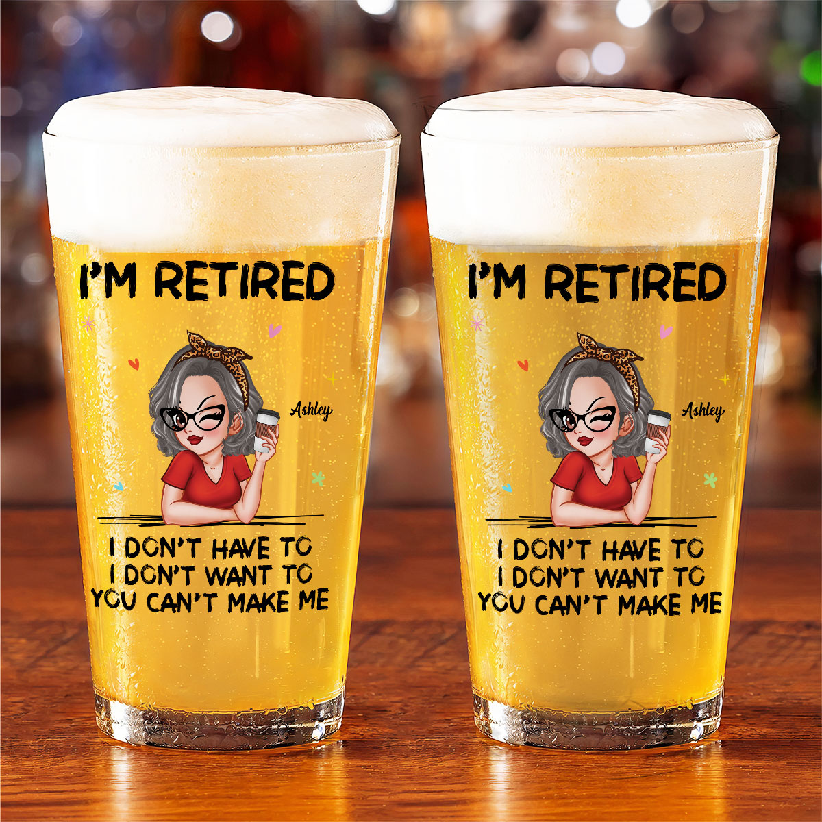 I'm Retired You Can’t Make Me Personalized Beer Glass, Retirement Gift