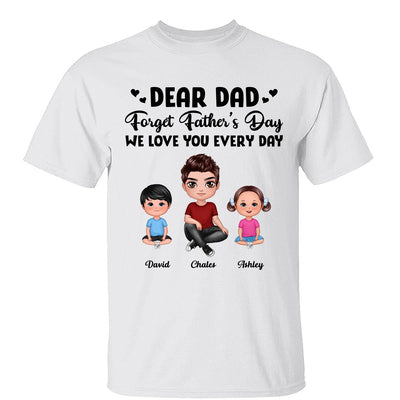 Doll Dad Forget Father‘s Day Love You Every Day Kids Dogs Cats Personalized Shirt