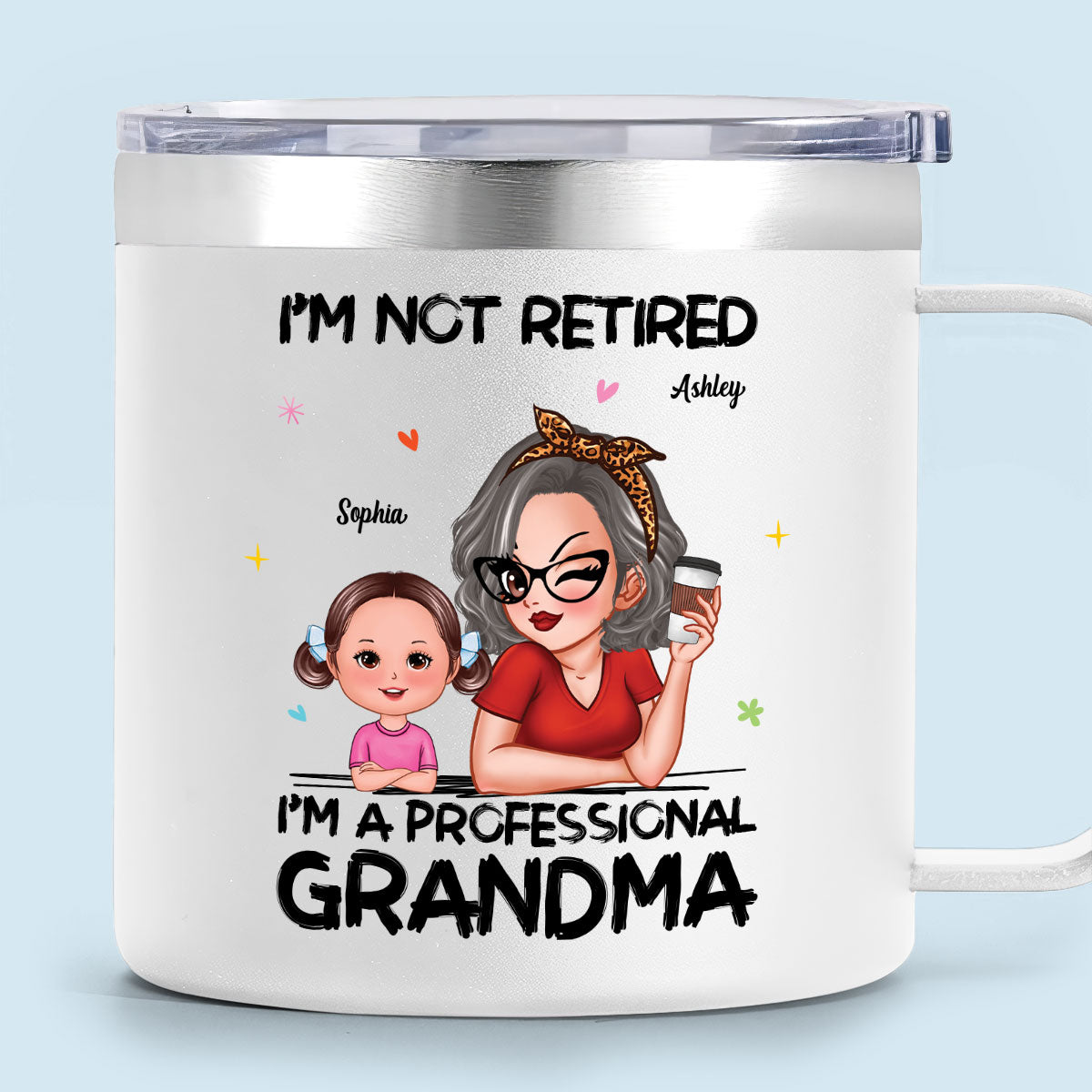 I'm Not Retired I'm A Professional Grandma Of Cute Grandkids Personalized Stainless Tumbler With Handle