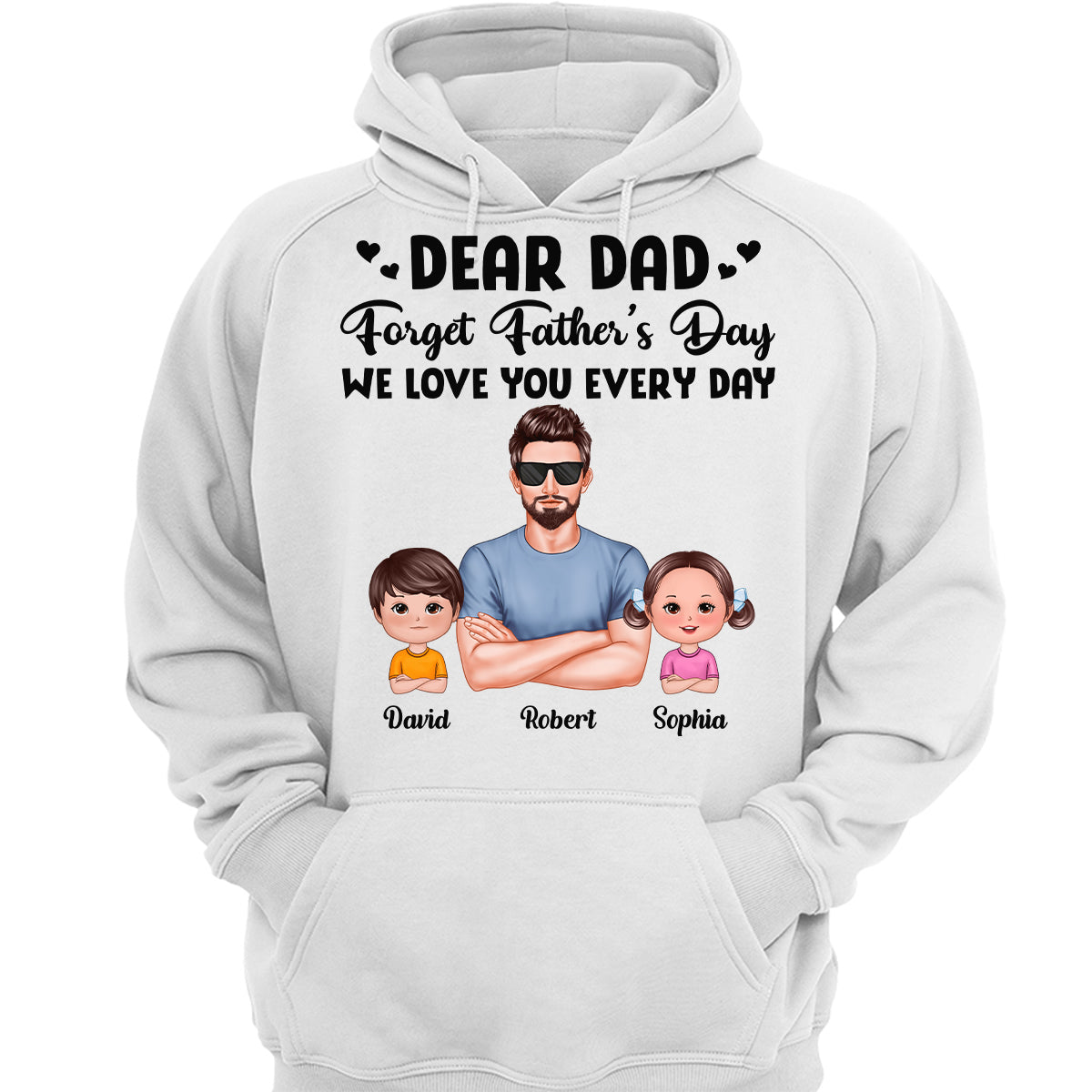 Dear Dad Forget Father‘s Day Love You Every Day Kids Dogs Cats Personalized Shirt