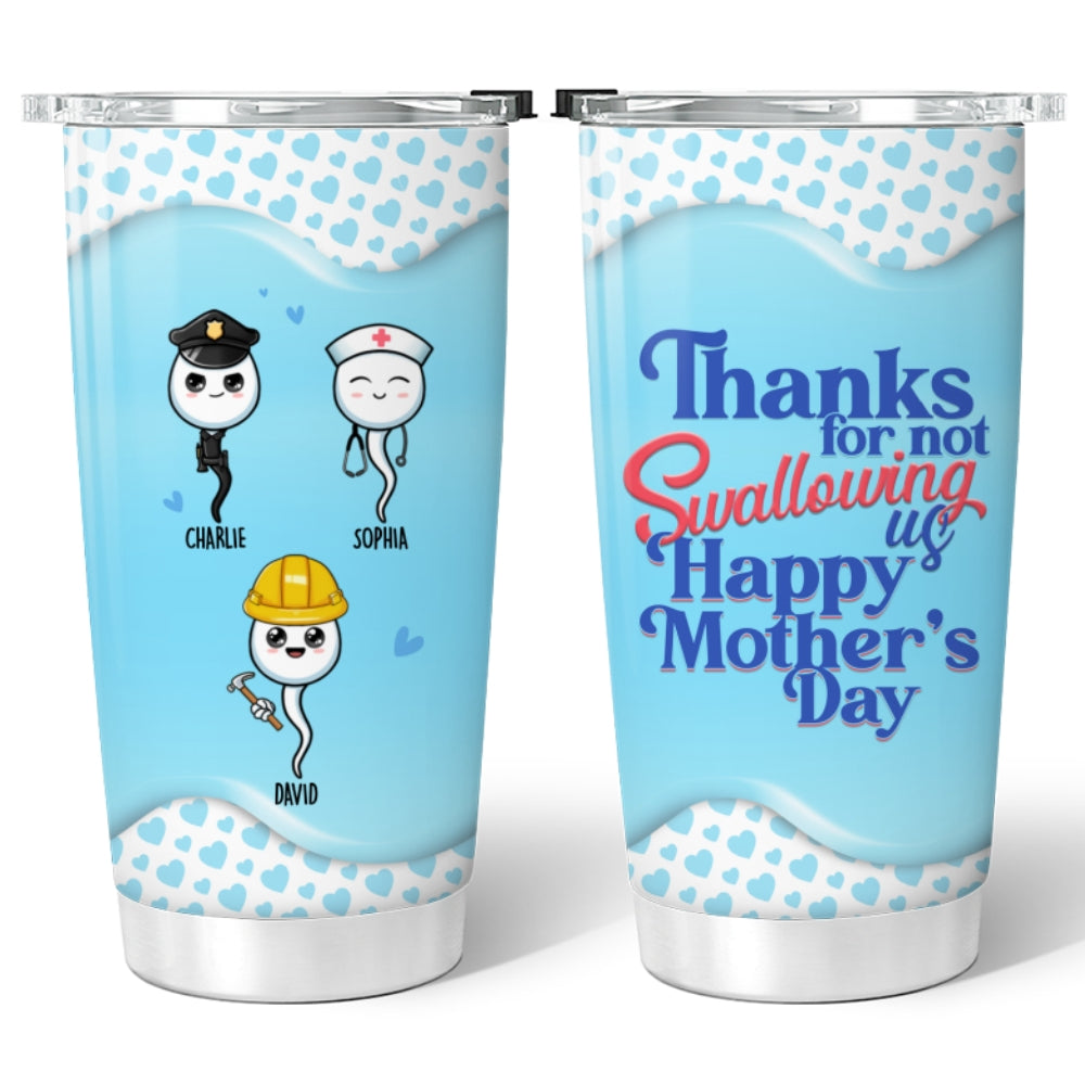 Thanks For Not Swallowing Us Happy Mother's Day Personalized Tumbler