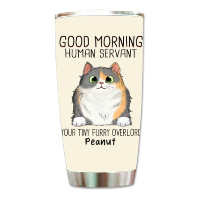 Good Morning Cat Human Servant Personalized Tumbler