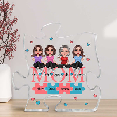 Pretty Doll Mom We Love You To Pieces Personalized Acrylic Puzzle Plaque