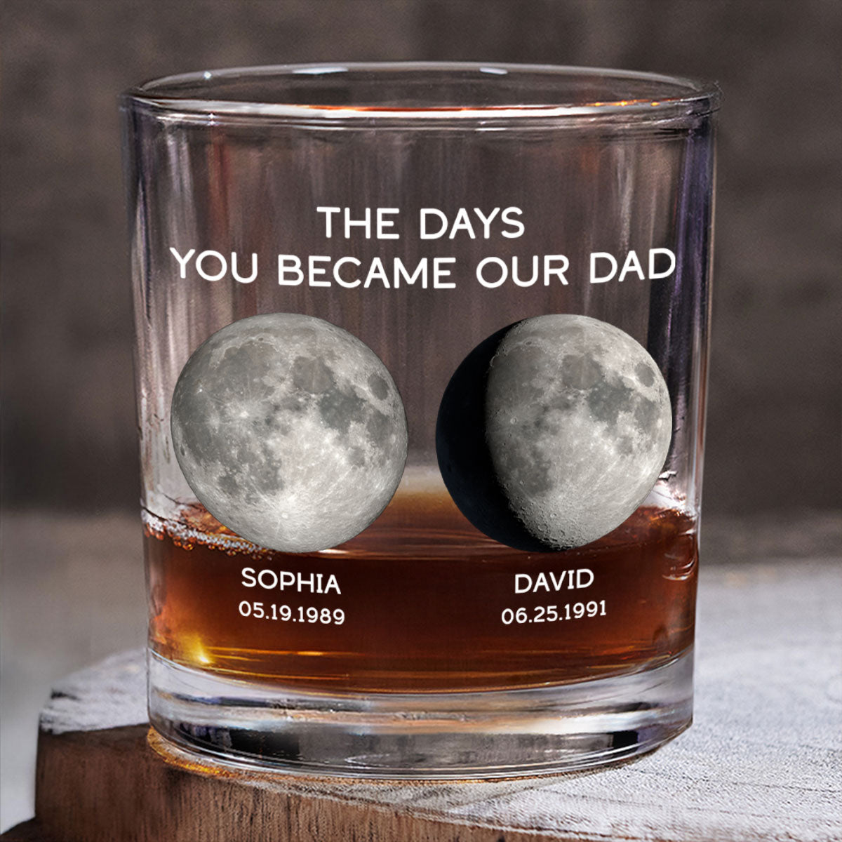The Days You Became Our Dad Custom Birthday Moon Phase Personalized Whiskey Glass
