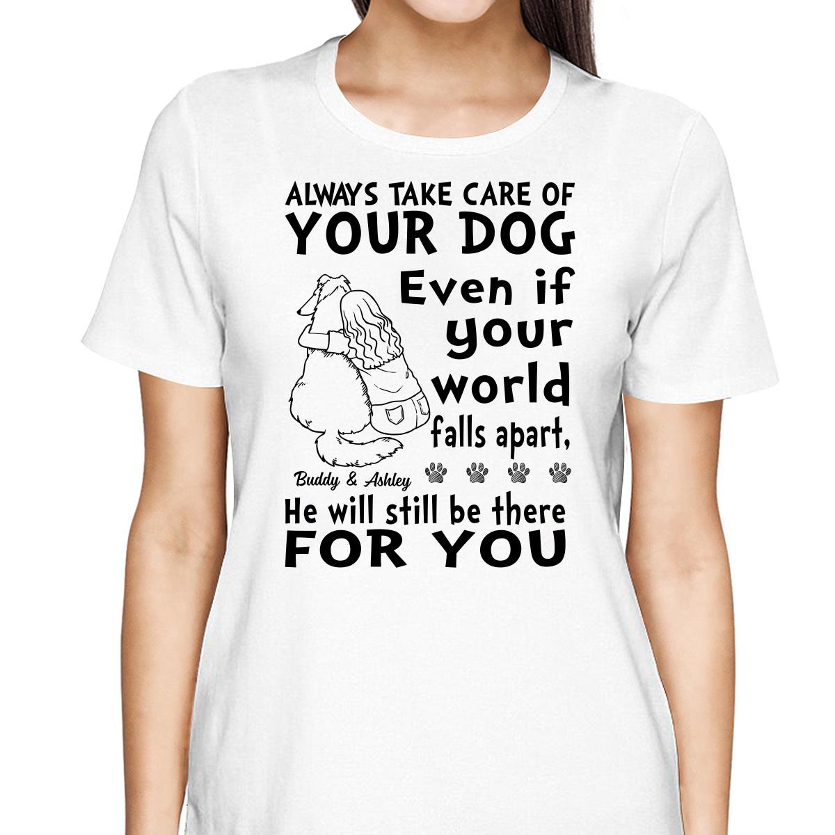 Always Take Care Of Your Dog Personalized Shirt