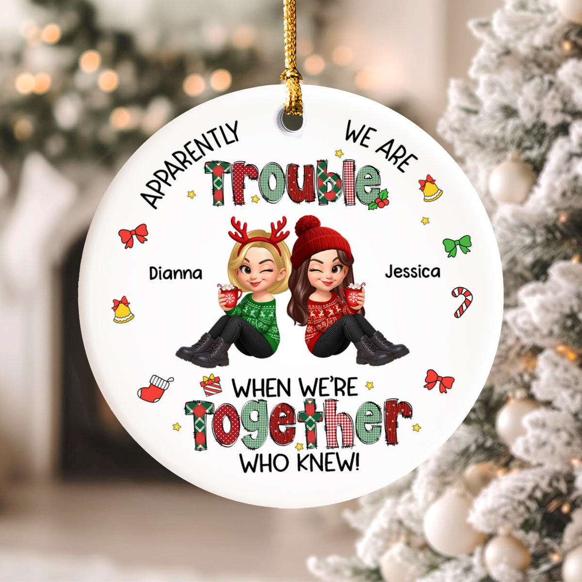 Christmas Besties Apparently We're Trouble When We're Together - Personalized Ceramic Ornament