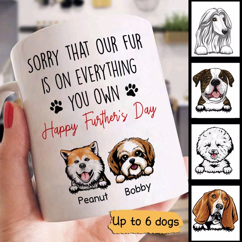 Sorry My Fur On Everything Happy Father‘s Day Dog Dad Personalized Mug