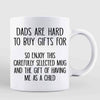 Dads Are Hard To Buy Gifts For Personalized Mug