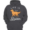 Life Is Golden Gift For Golden Retriever Dog Mom Dad Personalized Hoodie Sweatshirt