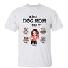 Best Dog Mom Ever Sassy Woman With Peeking Dogs Personalized Shirt