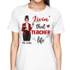 Livin‘ That Teacher Life Pretty Teacher Personalized Shirt