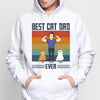 Best Cat Dad Ever Standing Man Personalized Hoodie Sweatshirt